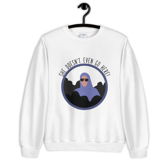 She Doesn't Even Go Here Unisex Sweatshirt