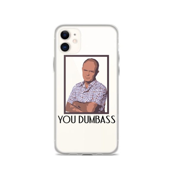 You Dumbass iPhone Case