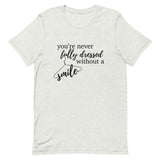 You’re Never Fully Dressed Without a Smile Short-Sleeve Unisex T-Shirt