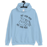 Not Your Mom Not Your Milk Unisex Hoodie