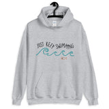 Just Keep Swimming Unisex Hoodie