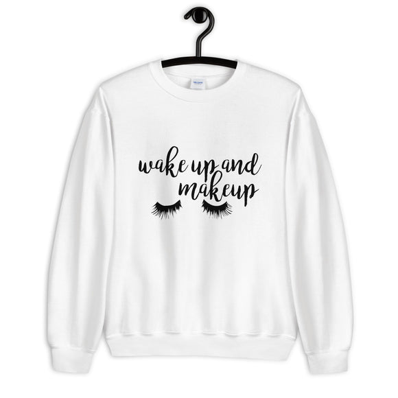 Wake Up and Makeup Unisex Sweatshirt