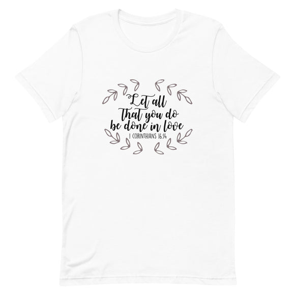 Let All That You Do Be Done in Love Short-Sleeve Unisex T-Shirt