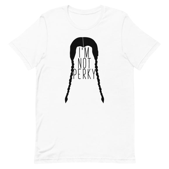 I'm Not Perky Short-Sleeve Unisex T-Shirt