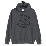 Not Your Mom Not Your Milk Unisex Hoodie