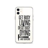 Get Busy Living iPhone Case