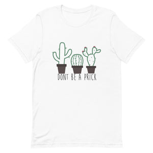 Don't Be a Prick Short-Sleeve Unisex T-Shirt