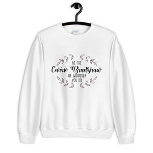 Carrie Bradshaw Unisex Sweatshirt
