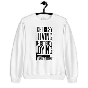 Get Busy Living Unisex Sweatshirt