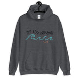 Just Keep Swimming Unisex Hoodie