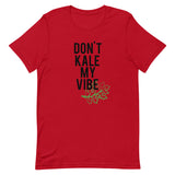 Don't Kale My Vibe Short-Sleeve Unisex T-Shirt