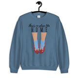 There's No Place Like Home Unisex Sweatshirt