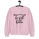 Be Still and Know Unisex Sweatshirt
