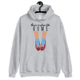 There's No Place Like Home Unisex Hoodie