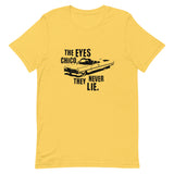 The Eyes Chico, They Never Lie Short-Sleeve Unisex T-Shirt