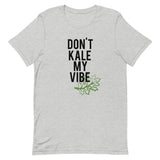 Don't Kale My Vibe Short-Sleeve Unisex T-Shirt