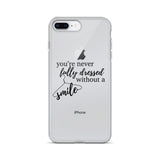 You're Never Fully Dressed Without a Smile iPhone Case