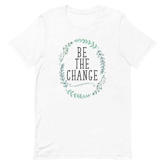 Be The Change Short-Sleeve Unisex T-Shirt