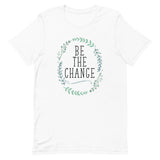 Be The Change Short-Sleeve Unisex T-Shirt