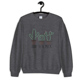 Don't Be a Prick Unisex Sweatshirt