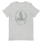 Be The Change Short-Sleeve Unisex T-Shirt