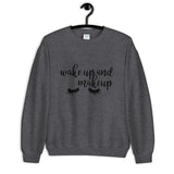 Wake Up and Makeup Unisex Sweatshirt