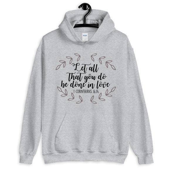 Let All That You Do Be Done in Love Unisex Hoodie