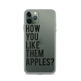 How You Like Them Apples? iPhone Case