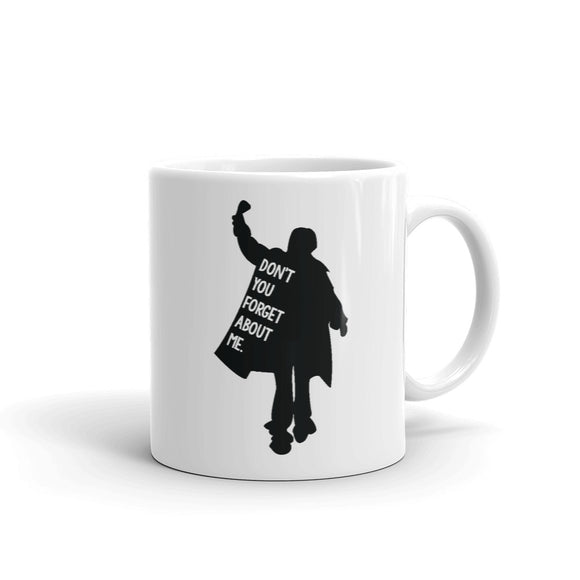 Don’t You Forget About Me Mug