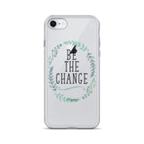 Be The Change iPhone Case