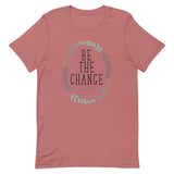 Be The Change Short-Sleeve Unisex T-Shirt