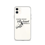 You're Never Fully Dressed Without a Smile iPhone Case