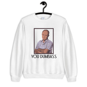 You Dumbass Unisex Sweatshirt