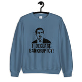 I Declare Bankruptcy Unisex Sweatshirt