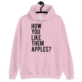 How You Like Them Apples Unisex Hoodie