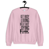 Get Busy Living Unisex Sweatshirt