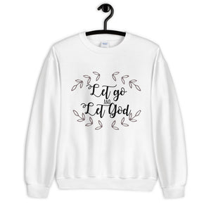 Let Go and Let God Unisex Sweatshirt