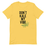 Don't Kale My Vibe Short-Sleeve Unisex T-Shirt