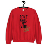Don't Kale My Vibe Unisex Sweatshirt