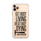 Get Busy Living iPhone Case