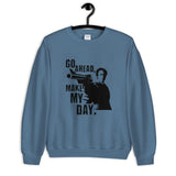 Go Ahead Make My Day Unisex Sweatshirt