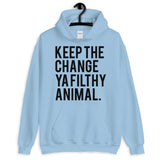 Keep The Change Ya Filthy Animal Hoodie