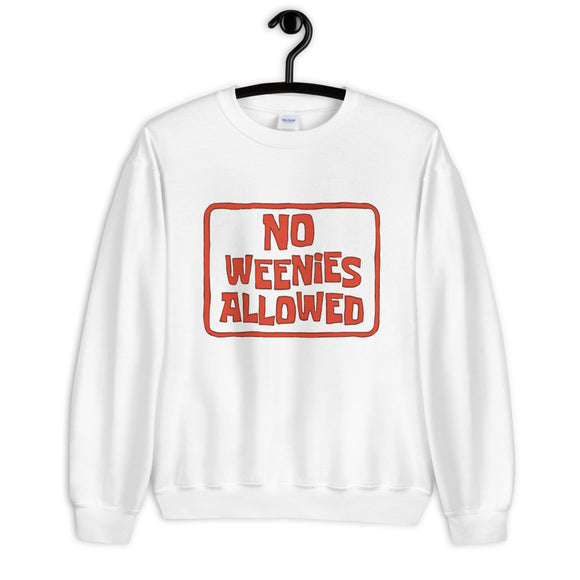 No Weenies Allowed Unisex Sweatshirt