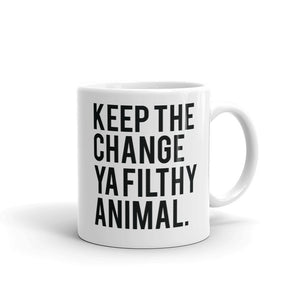 Keep The Change Ya Filthy Animal Mug