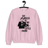 Say Hello to my Little Friend Unisex Sweatshirt
