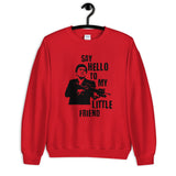 Say Hello to my Little Friend Unisex Sweatshirt