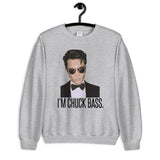 I'm Chuck Bass Unisex Sweatshirt