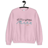 Just Keep Swimming Unisex Sweatshirt