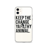 Keep The Change Ya Filthy Animal iPhone Case