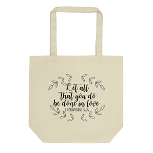 Let All That You Do Be Done in Love Eco Tote Bag